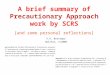 A brief summary of Precautionary Approach work by SCRS [and some personal reflections] V.R. Restrepo Halifax, 3/2008