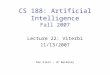 CS 188: Artificial Intelligence Fall 2007 Lecture 22: Viterbi 11/13/2007 Dan Klein – UC Berkeley