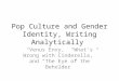 Pop Culture and Gender Identity, Writing Analytically “Venus Envy,” “What’s Wrong with Cinderella,” and “The Eye of the Beholder”