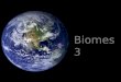 Biomes 3. 18.2 The distribution of biomes is determined by climate -Tundra -Taiga/Boreal Forest -Mountainous Coniferous -Deciduous Forest -Savanna -Shrublands