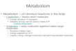 Metabolism Metabolism = all chemical reactions in the body –Catabolism = breaks down molecules Energy released  exergonic released energy can be used