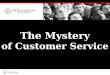 The Mystery of Customer Service. What’s the best customer service experience you’ve had? What’s the worst customer experience you’ve had?