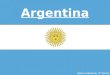 Argentina Rebecca Roebuck -3 rd Period. Location Argentina is located in Southern South America bordering the South Atlantic Ocean, as well as between