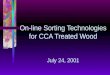 On-line Sorting Technologies for CCA Treated Wood July 24, 2001