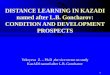 1 DISTANCE LEARNING IN KAZADI named after L.B. Goncharov: CONDITION AND DEVELOPMENT PROSPECTS Yekeyeva Z. – Ph.D,the vice rector on study KazADI named