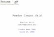 Purdue Campus Grid Preston Smith psmith@purdue.edu Condor Week 2006 April 24, 2006