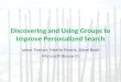 Discovering and Using Groups to Improve Personalized Search Jaime Teevan, Merrie Morris, Steve Bush Microsoft Research