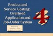 4-1 Product and Service Costing: Overhead Application and Job-Order System Prepared by Douglas Cloud Pepperdine University Prepared by Douglas Cloud Pepperdine