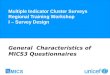 Multiple Indicator Cluster Surveys Regional Training Workshop I – Survey Design General Characteristics of MICS3 Questionnaires