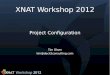 XNAT Workshop 2012 Project Configuration Tim Olsen tim@deck5consulting.com
