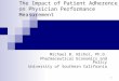 1 The Impact of Patient Adherence on Physician Performance Measurement Michael B. Nichol, Ph.D. Pharmaceutical Economics and Policy University of Southern