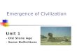 Emergence of Civilization Unit 1 - Old Stone Age - Some Definitions