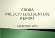 CBHDA POLICY/LEGISLATIVE REPORT September 2015.  AB 848 (Stone) – Medical Services/SUD Residential Treatment Allows for physicians and other appropriate