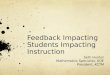 Feedback Impacting Students Impacting Instruction Seth Hunter Mathematics Specialist, KDE President, KCTM
