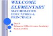W ELCOME E LEMENTARY M ATHEMATICS E DUCATORS & P RINCIPALS Day 2 Educator Effectiveness Academy Summer 2011