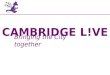 CAMBRIDGE L!VE Antony Carpen Cambridge L!VE Bringing the City together