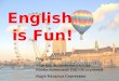 English is Fun! Подготовила Учитель английского языка Изобильненской ОШ I-III ступеней Ищук Наталья Сергеевна