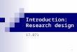 Introduction: Research design 17.871 1. The Biggest Problem in Research: Establishing Causality Class exercise: HIV and circumcision 2