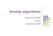 Greedy algorithms David Kauchak cs161 Summer 2009