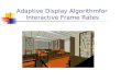Adaptive Display Algorithmfor Interactive Frame Rates