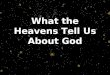 What the Heavens Tell Us About God. 