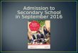 Admission to Secondary School in September 2016