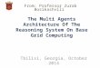 From: Professor Zurab Bosikashvili Tbilisi, Georgia, October 2014 The Multi Agents Architecture Of The Reasoning System On Base Grid Computing