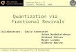 Quantization via Fractional Revivals Quantum Optics II Cozumel, December, 2004 Carlos Stroud, University of Rochester stroud@optics.rochester.edu Collaborators: