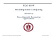 Lecture 16: Reconfigurable Computing Applications November 3, 2004 ECE 697F Reconfigurable Computing Lecture 16 Reconfigurable Computing Applications