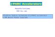 J-PARC Accelerators Masahito Tomizawa KEK Acc. Lab. Outline, Status, Schedule of J-PARC accelerator MR Beam Power Upgrade