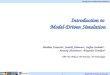 Introduction to Model-Driven Simulation © 2008 SAP, TU Dresden, XJ Technologies - 1 - Introduction to Model-Driven Simulation Mathias Fritzsche 1, Jendrik