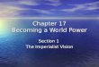 Chapter 17 Becoming a World Power Section 1 The Imperialist Vision