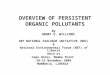 OVERVIEW OF PERSISTENT ORGANIC POLLUTANTS By HENRY O. WILLIAMS, GEF NATIONAL DIALOGUE INITIATIVE (NDI) & National Environmental Forum (NEF) of Liberia
