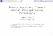 Cooperative Research Programs (CoRP) Satellite Climate Studies Branch (SCSB) 1 1 Reconstruction of Near-Global Precipitation Variations Thomas Smith 1