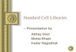 Standard Cell Libraries -- Presentation by Abhay Dixit Meeta Bhate Kedar Rajpathak