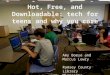 Hot, Free, and Downloadable: tech for teens and why you care Amy Boese and Marcus Lowry Ramsey County Library Minnesota