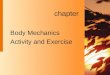Chapter Body Mechanics Activity and Exercise.  Refers to persons routines of exercise, activity, leisure and recreation needs for rest and mobility