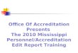 Office Of Accreditation Presents The 2010 Mississippi Personnel/Accreditation Edit Report Training