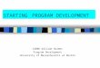 STARTING PROGRAM DEVELOPMENT ©2006 William Holmes Program Development University of Massachusetts at Boston