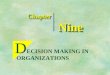 ChapterChapter NineNine D ECISION MAKING IN ORGANIZATIONS