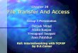 File Transfer And Access Chapter 26 Chapter 26 Group 3 Presentation Deepak Mittal Nishit Ranjan Venugopal Janapati Amit Palshikar Ref: Internetworking