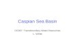 Caspian Sea Basin CE397: Transboundary Water Resources L. White