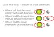 2/15 Warm-up – answer in short sentences Which ball lost the most energy with each bounce? Which had the longest time interval between bounces? Which had
