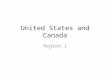 United States and Canada Region 1. Nations to know: USA & Canada