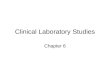 Clinical Laboratory Studies Chapter 6. Laboratory Testing Peripheral venous blood Body fluids or secretions –Sputum –Pleural fluid –Cerebrospinal fluid