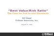 “Best Value/Risk Ratio” The Case for End-to-end Standards Bill Vogel Trilliant Networks, Inc. August 21, 2007