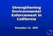 Strengthening Environmental Enforcement in California November 14, 2007