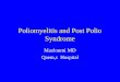 Poliomyelitis and Post Polio Syndrome Mazloumi MD Qaem,s Hospital