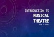 MUSICAL THEATRE INTRODUCTION TO MUSICAL THEATRE BY MR. J. ASHLEY