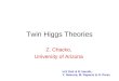 Twin Higgs Theories Z. Chacko, University of Arizona H.S Goh & R. Harnik; Y. Nomura, M. Papucci & G. Perez